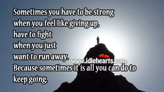 Be strong when you feel like giving up Image