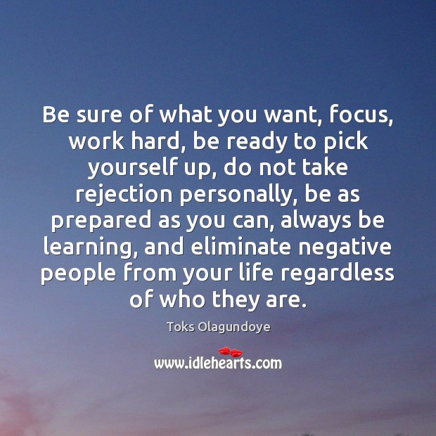Be sure of what you want, focus, work hard, be ready to Image