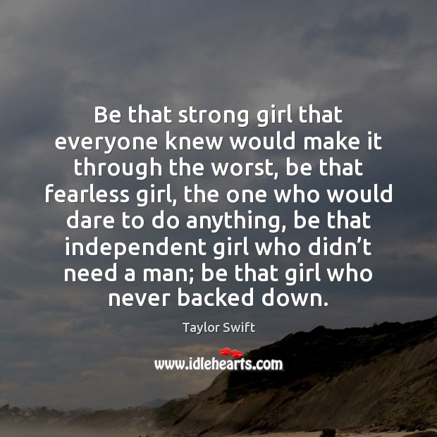 Be that strong girl that everyone knew would make it through the Image