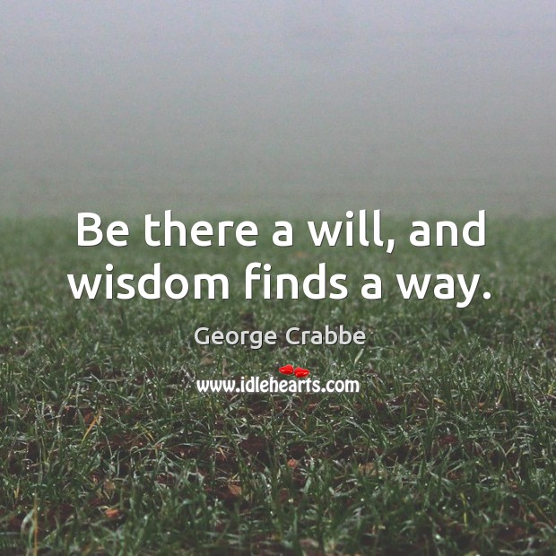Be there a will, and wisdom finds a way. Image