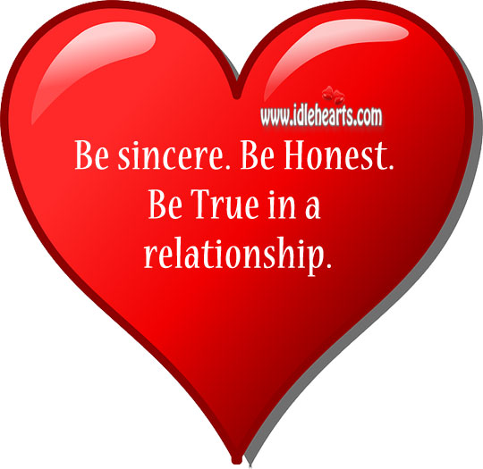 Be sincere. Be honest. Be true in a relationship. Relationship Tips Image