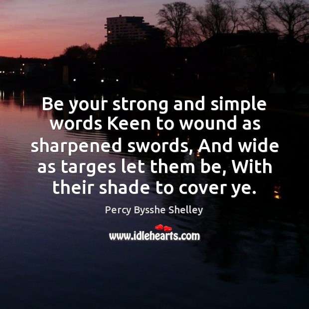 Be your strong and simple words Keen to wound as sharpened swords, Image
