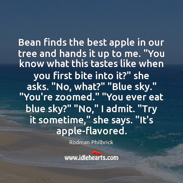 Bean finds the best apple in our tree and hands it up Rodman Philbrick Picture Quote