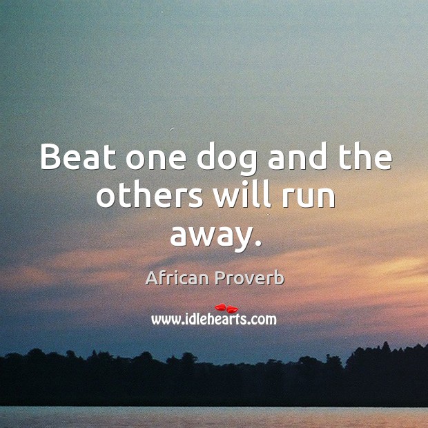 Beat one dog and the others will run away. Image