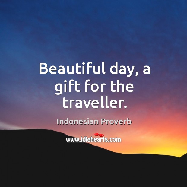 Beautiful day, a gift for the traveller. Indonesian Proverbs Image