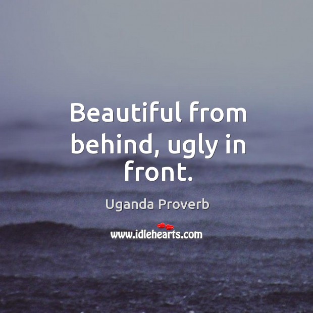 Beautiful from behind, ugly in front. Uganda Proverbs Image