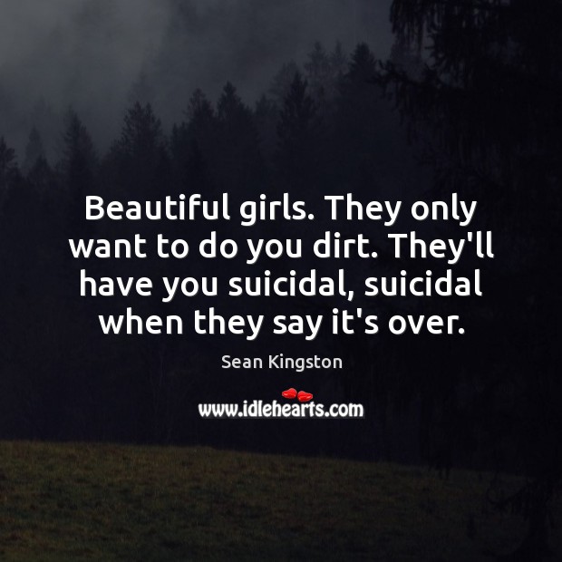 Beautiful girls. They only want to do you dirt. They’ll have you Image