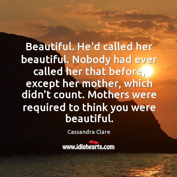 Beautiful. He’d called her beautiful. Nobody had ever called her that before, Image