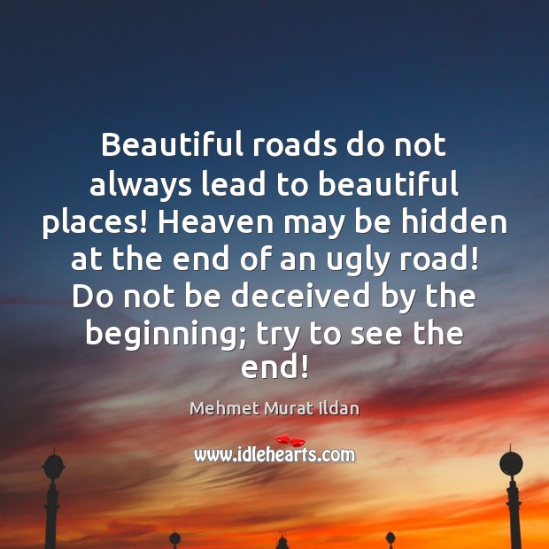 Beautiful roads do not always lead to beautiful places! Heaven may be Image