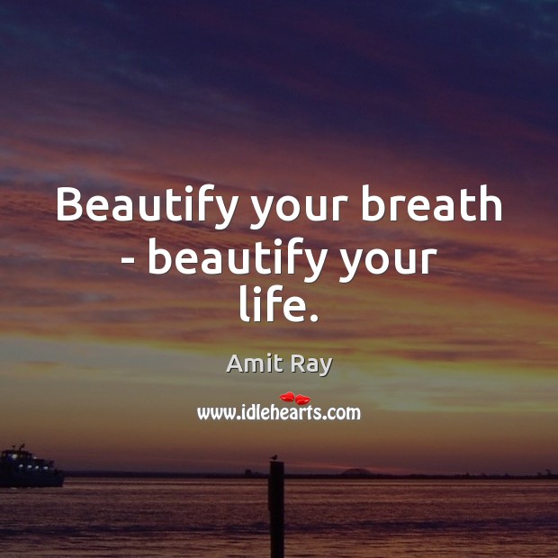 Beautify your breath – beautify your life. Image