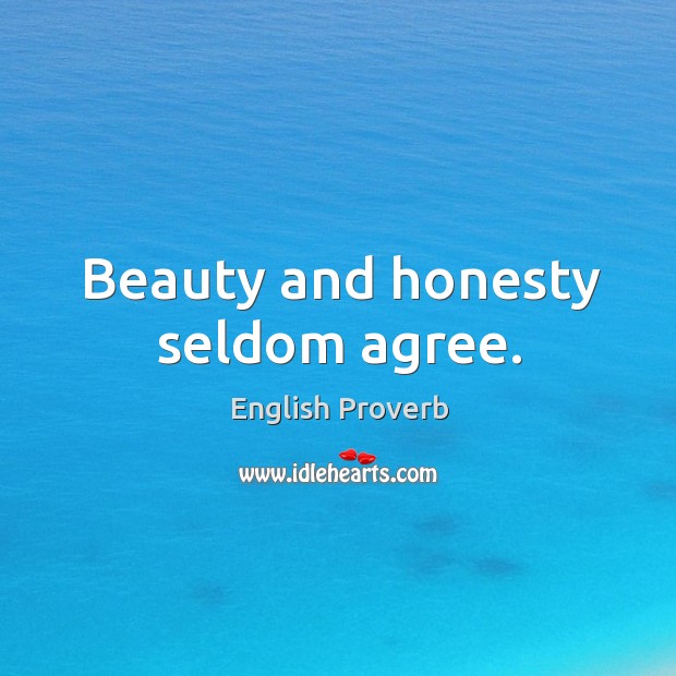 Beauty and honesty seldom agree. English Proverbs Image