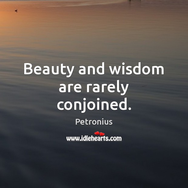 Beauty and wisdom are rarely conjoined. Image