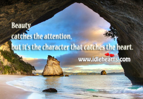 Beauty catches attention, but it’s the character that catches heart Image