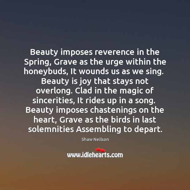 Beauty imposes reverence in the Spring, Grave as the urge within the Beauty Quotes Image