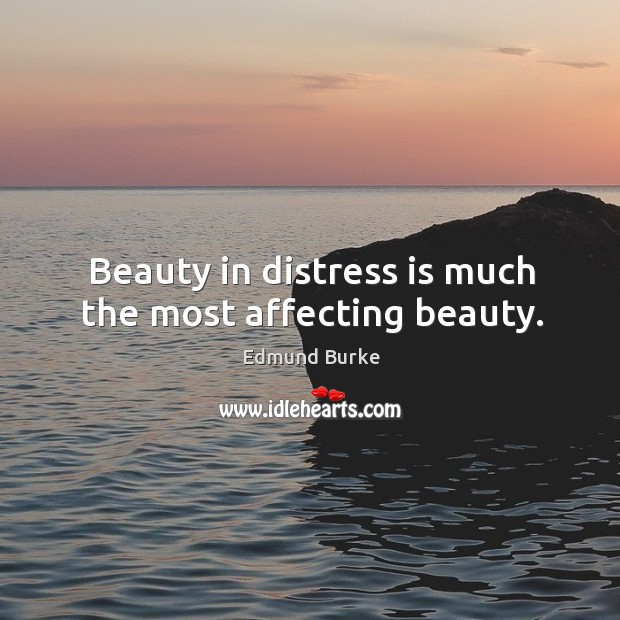 Beauty in distress is much the most affecting beauty. Image