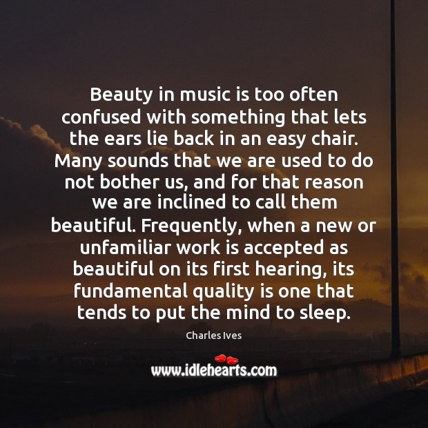 Beauty in music is too often confused with something that lets the Image