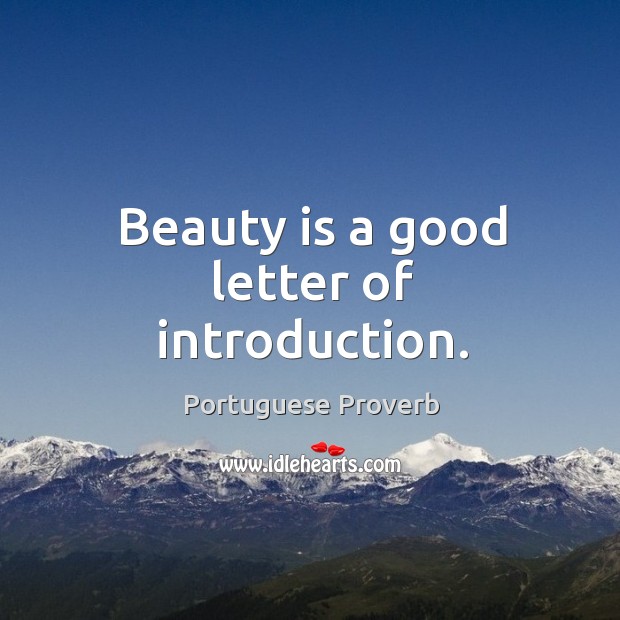Beauty is a good letter of introduction. Portuguese Proverbs Image