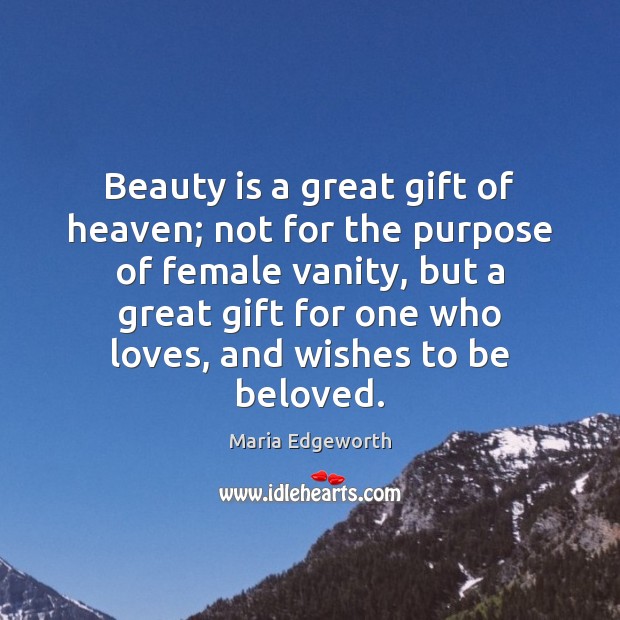 Beauty is a great gift of heaven; not for the purpose of Maria Edgeworth Picture Quote
