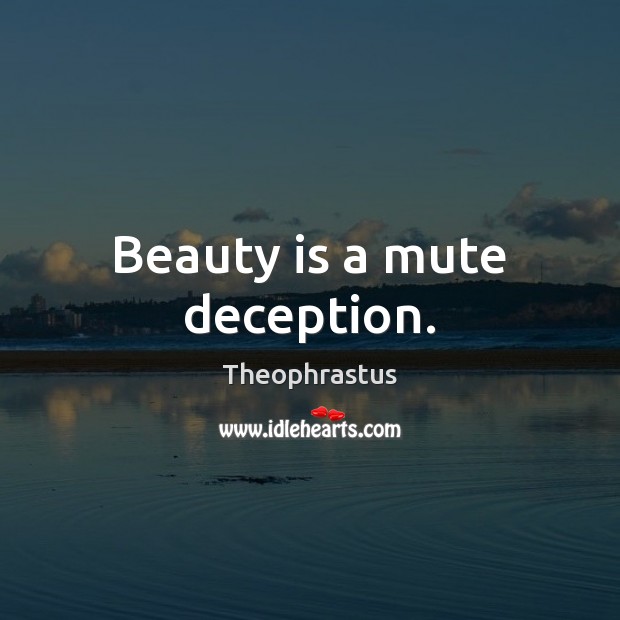 Beauty is a mute deception. Beauty Quotes Image