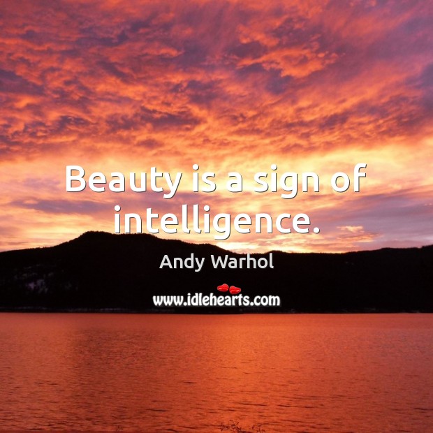 Beauty is a sign of intelligence. Beauty Quotes Image