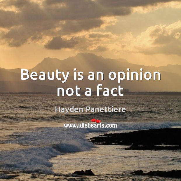Beauty is an opinion not a fact Beauty Quotes Image