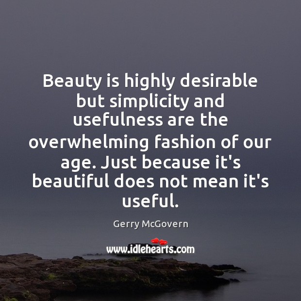 Beauty is highly desirable but simplicity and usefulness are the overwhelming fashion Beauty Quotes Image