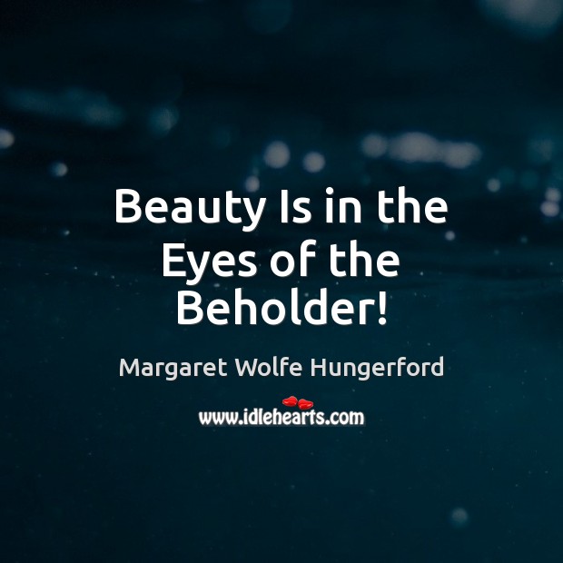 Beauty Is in the Eyes of the Beholder! Beauty Quotes Image