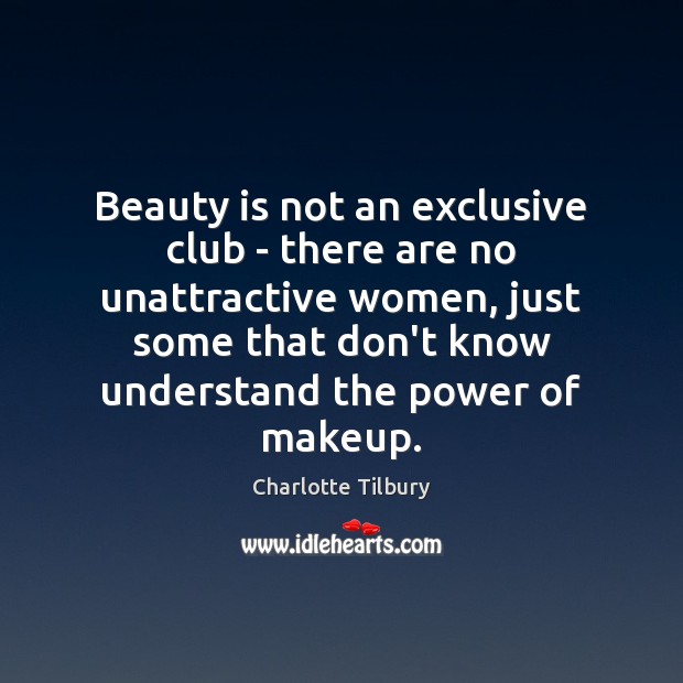 Beauty is not an exclusive club – there are no unattractive women, Beauty Quotes Image