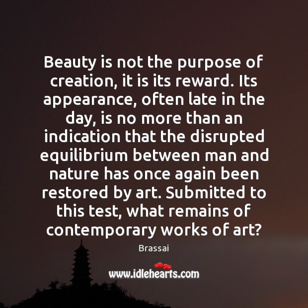 Beauty is not the purpose of creation, it is its reward. Its Beauty Quotes Image