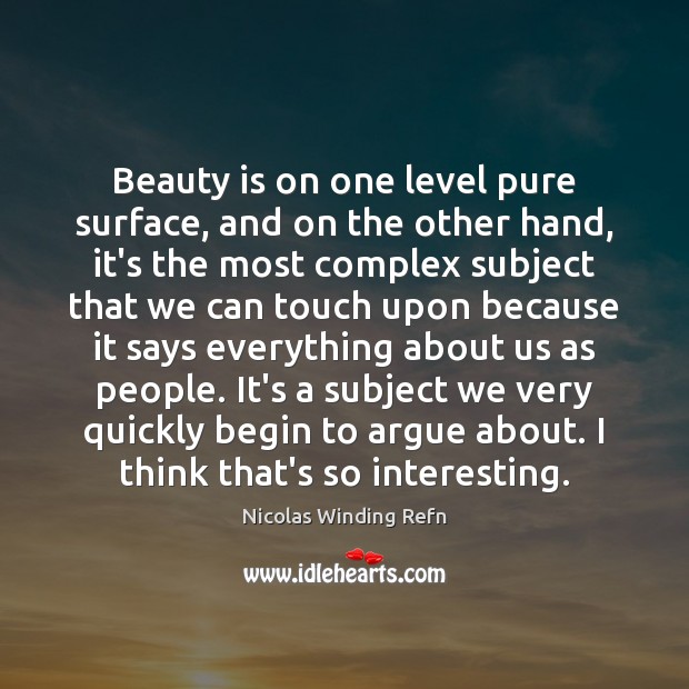 Beauty is on one level pure surface, and on the other hand, Image
