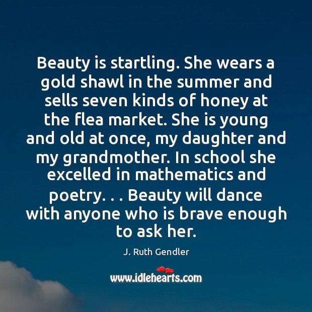 Beauty is startling. She wears a gold shawl in the summer and Image