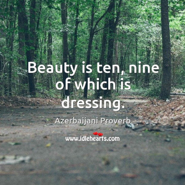 Beauty is ten, nine of which is dressing. Azerbaijani Proverbs Image
