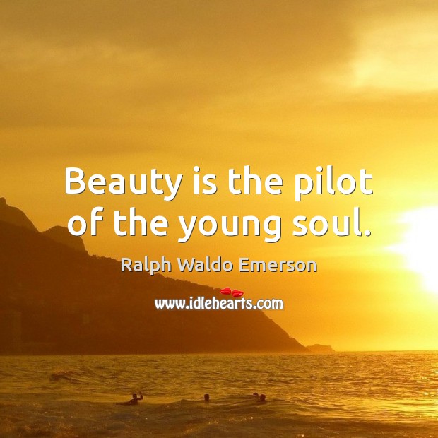 Beauty is the pilot of the young soul. Beauty Quotes Image