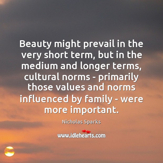 Beauty might prevail in the very short term, but in the medium Nicholas Sparks Picture Quote