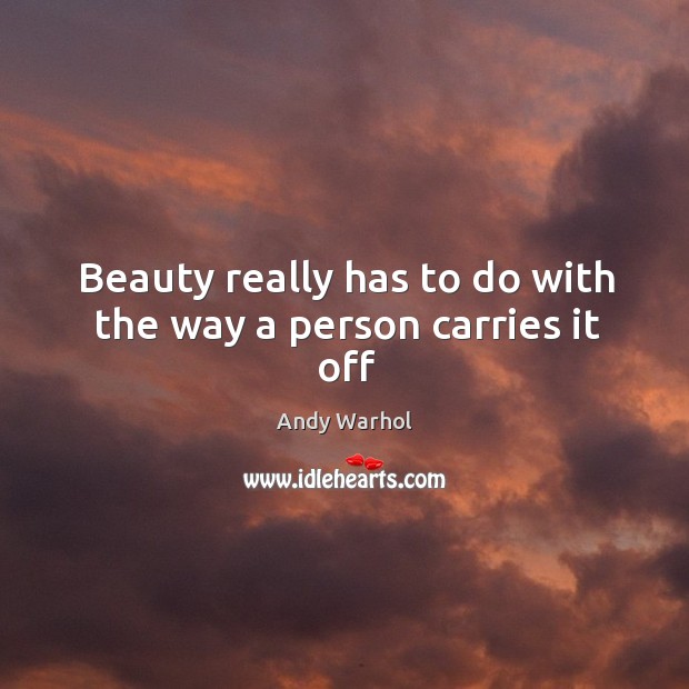 Beauty really has to do with the way a person carries it off Image