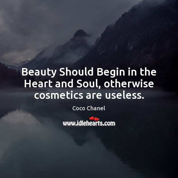 Beauty Should Begin in the Heart and Soul, otherwise cosmetics are useless. Image