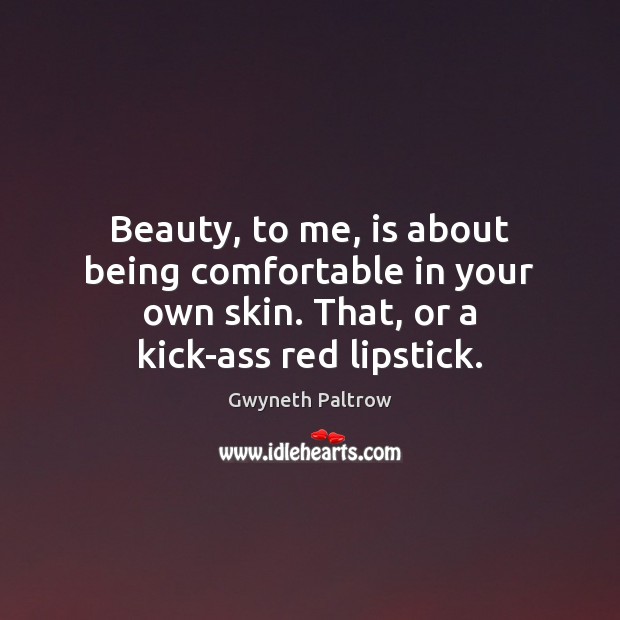 Beauty, to me, is about being comfortable in your own skin. Beauty Quotes Image