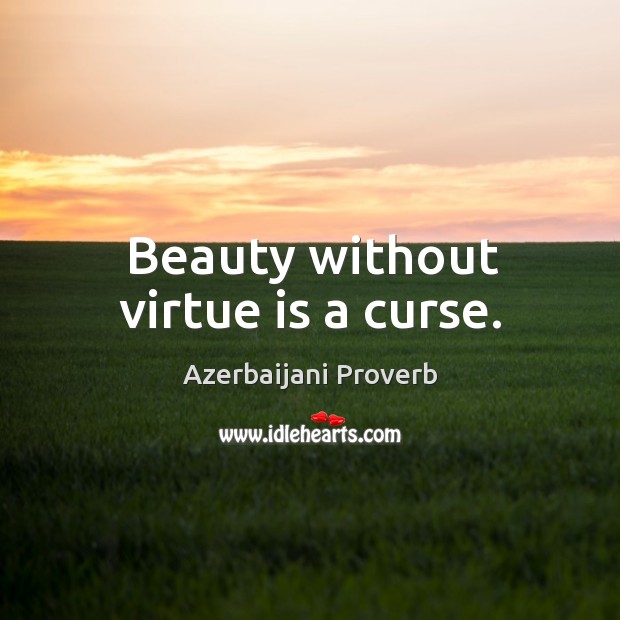 Beauty without virtue is a curse. Azerbaijani Proverbs Image