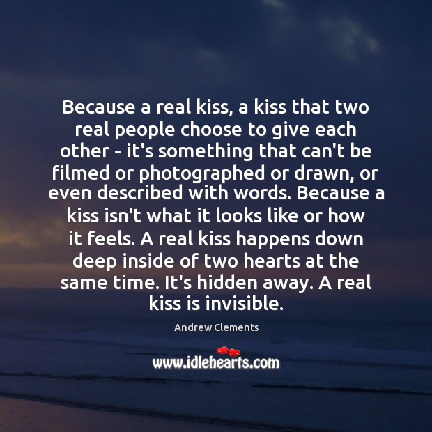 Because a real kiss, a kiss that two real people choose to Hidden Quotes Image