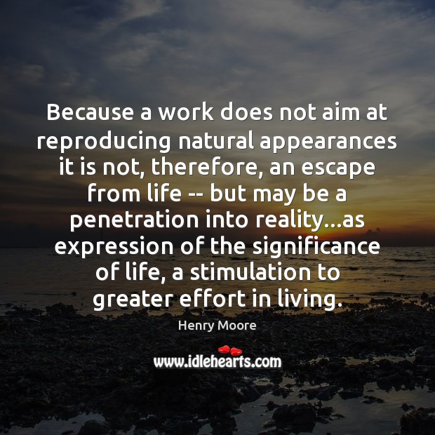 Because a work does not aim at reproducing natural appearances it is 
