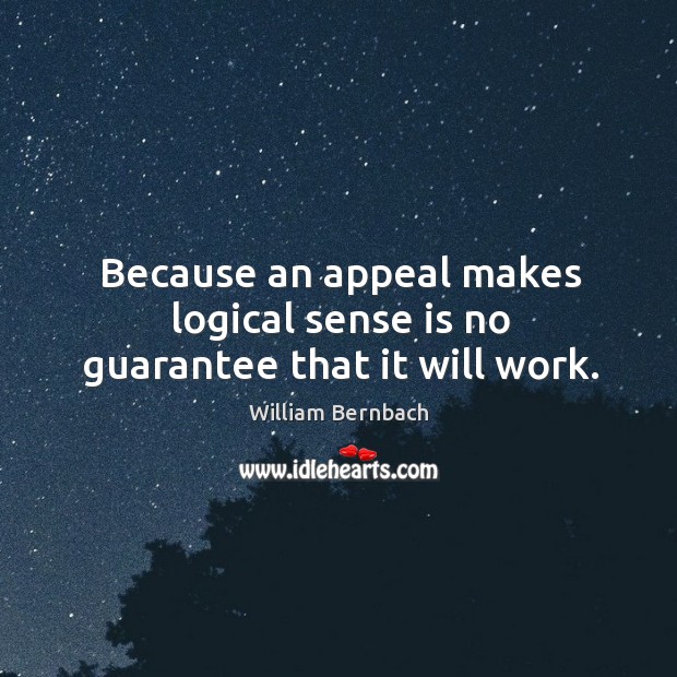 Because an appeal makes logical sense is no guarantee that it will work. Image
