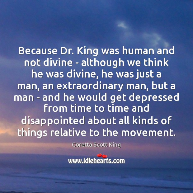 Because Dr. King was human and not divine – although we think Coretta Scott King Picture Quote