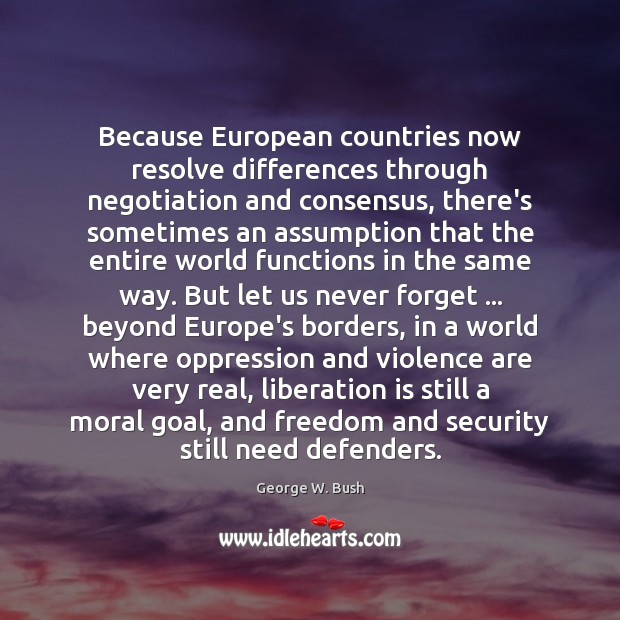 Because European countries now resolve differences through negotiation and consensus, there’s sometimes Image