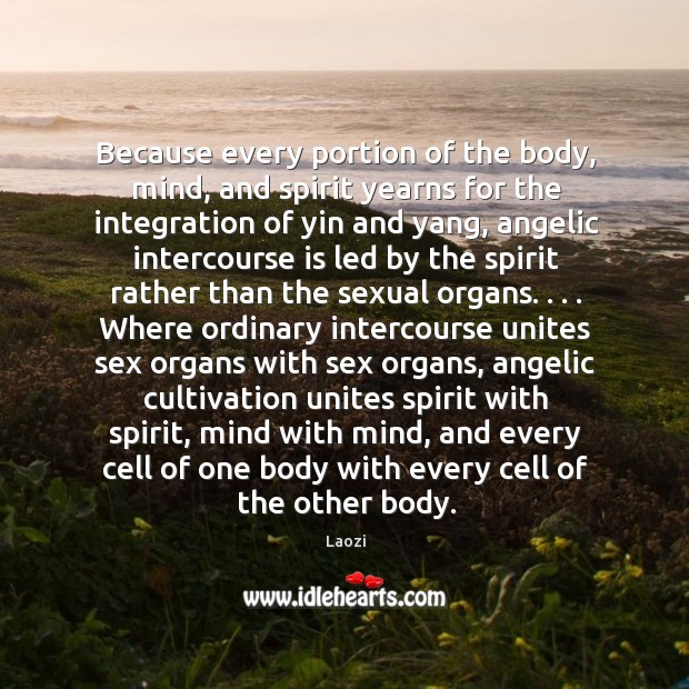 Because every portion of the body, mind, and spirit yearns for the Image
