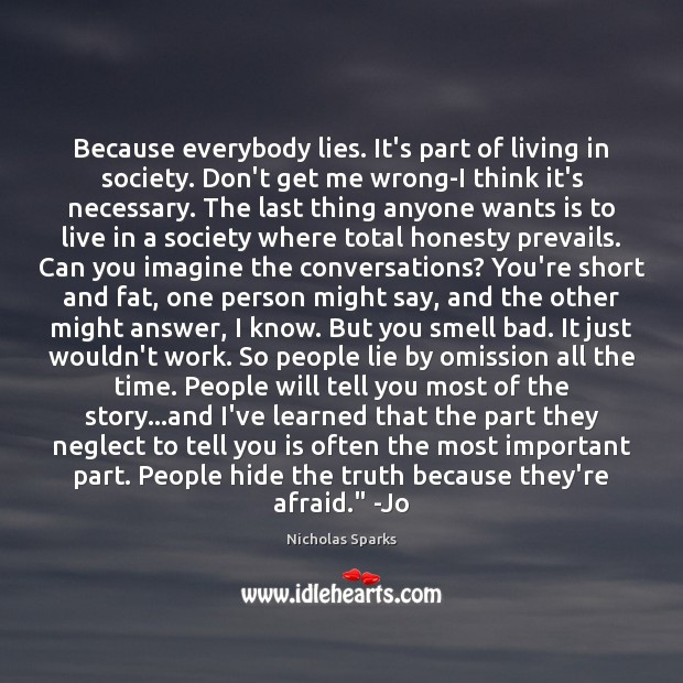 Because everybody lies. It’s part of living in society. Don’t get me Afraid Quotes Image