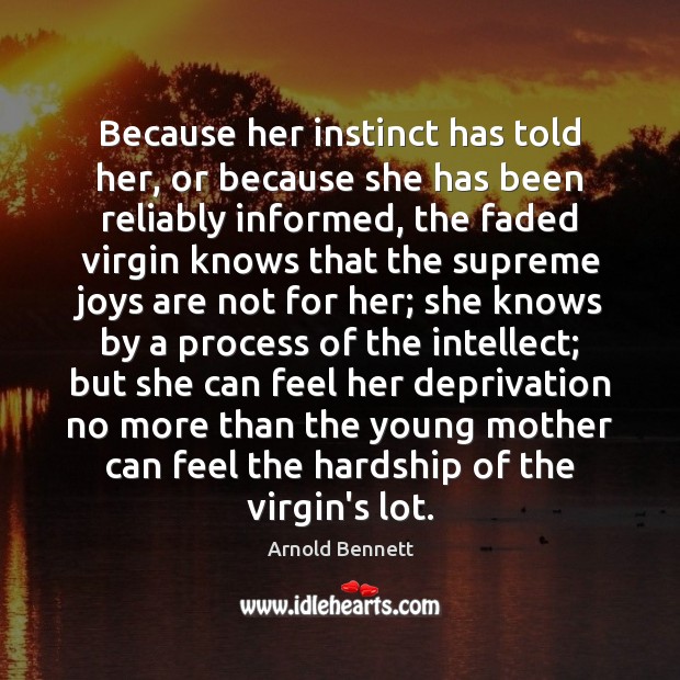 Because her instinct has told her, or because she has been reliably Image
