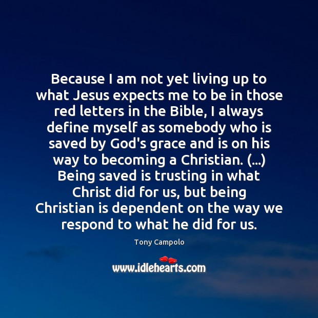 Because I am not yet living up to what Jesus expects me Tony Campolo Picture Quote