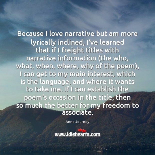 Because I love narrative but am more lyrically inclined, I’ve learned that 