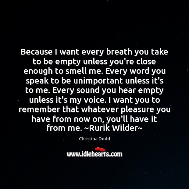 Because I want every breath you take to be empty unless you’re Christina Dodd Picture Quote