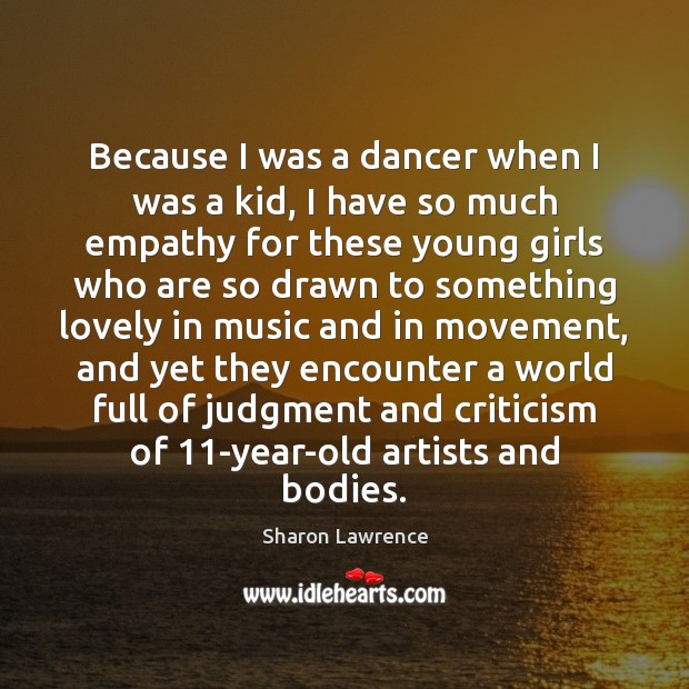 Because I was a dancer when I was a kid, I have Sharon Lawrence Picture Quote